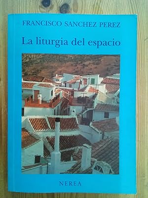 Seller image for La liturgia del espacio. Casarabonela: un pueblo aljamiado for sale by Vrtigo Libros