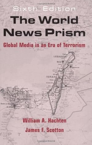 Seller image for The World News Prism: Global Media in an Era of Terrorism / William A. Hachten and James F. Scotton: Global Media in an Era of Terrorism for sale by WeBuyBooks