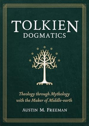 Seller image for Tolkien Dogmatics : Theology Through Mythology With the Maker of Middle-earth for sale by GreatBookPrices