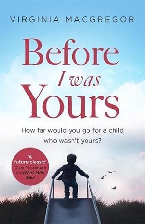Bild des Verkufers fr Before I Was Yours: An emotional novel of love and family that will take your breath away zum Verkauf von WeBuyBooks
