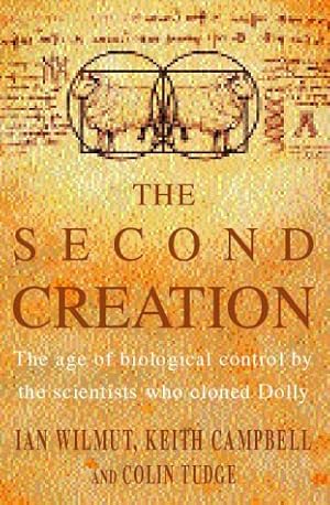 Seller image for The Second Creation: The Age of Biological Control by the Scientists Who Cloned Dolly for sale by WeBuyBooks