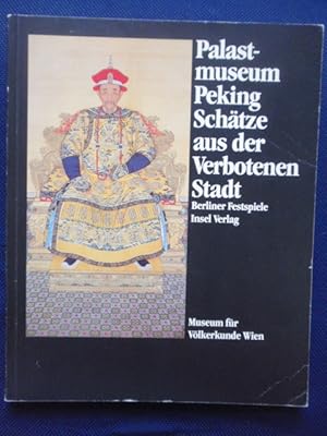 Bild des Verkufers fr Palastmuseum Peking. Schtze aus der Verbotenen Stadt. Museum fr Vlkerkunde Wien. zum Verkauf von Antiquariat Klabund Wien