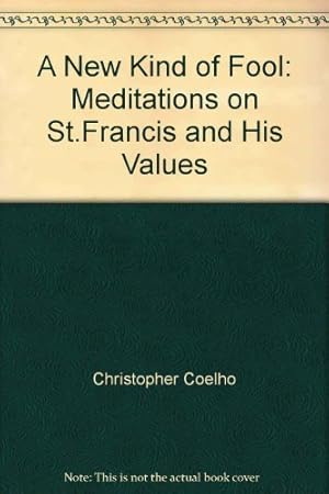 Seller image for A New Kind of Fool: Meditations on St.Francis and His Values for sale by WeBuyBooks