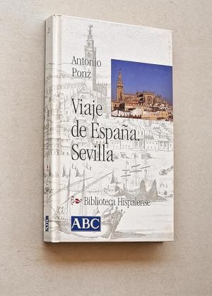 VIAJE DE ESPAÑA. SEVILLA (Col. Biblioteca Hispalense, 25)