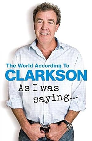 Seller image for As I Was Saying . . .: The World According to Clarkson Volume 6 for sale by WeBuyBooks