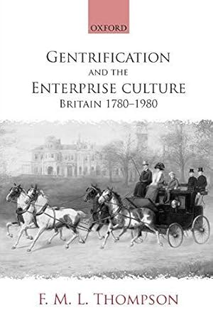 Seller image for Gentrification And The Enterprise Culture: Britain 1780-1980 (Ford Lectures): 1994 for sale by WeBuyBooks