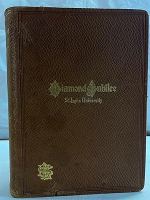 Memorial Volume of the Diamond Jubilee of St. Louis University.