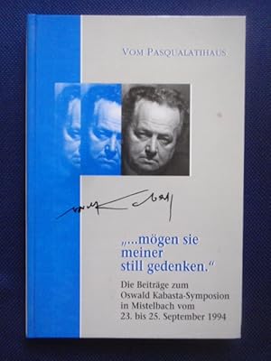 Bild des Verkufers fr mgen sie meiner still gedenken.? Die Beitrge zum Oswald Kabasta-Symposion in Mistelbach vom 23. bis 25. September 1994. zum Verkauf von Antiquariat Klabund Wien