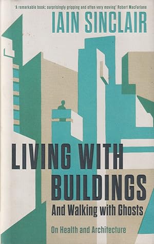 Imagen del vendedor de Living with Buildings - And Walking with Ghosts: On Health and Architecture a la venta por timkcbooks (Member of Booksellers Association)