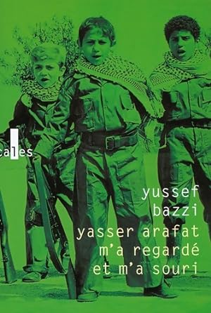 Bild des Verkufers fr Yasser arafat m'a regard? et m'a souri - Yussef Bazzi zum Verkauf von Book Hmisphres