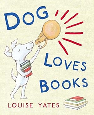 Seller image for Dog Loves Books: Now a major CBeebies show! (Dog Loves, 1) for sale by WeBuyBooks