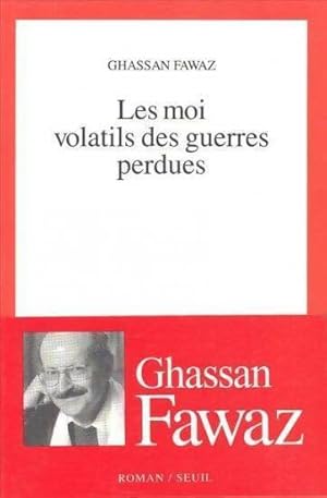 Seller image for Les moi volatils des guerres perdues - Ghassan Fawaz for sale by Book Hmisphres