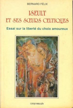 Iseult et ses soeurs celtiques - Bernard F?lix