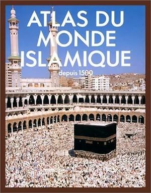 Atlas du monde islamique depuis 1500 - Francis Robinson