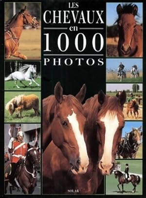 Les chevaux en 1000 photos - Bertrand Leclair