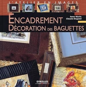 Encadrement. Décoration des baguettes - Anne-Marie Choain-Degand