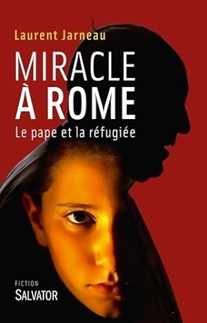 Image du vendeur pour Miracle ? Rome. Le pape et la r?fugi?e - Laurent Jarneau mis en vente par Book Hmisphres
