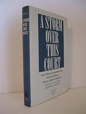 Bild des Verkufers fr A Storm over This Court: Law, Politics, and Supreme Court Decision Making in Brown v. Board of Education zum Verkauf von Lily of the Valley Books