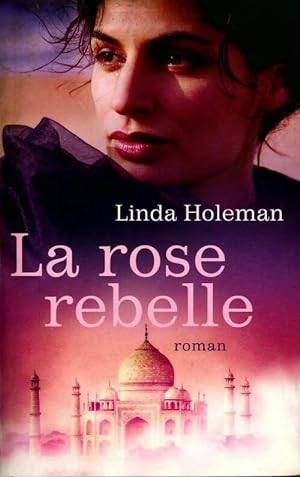 Image du vendeur pour La rose rebelle - Linda Holeman mis en vente par Book Hmisphres
