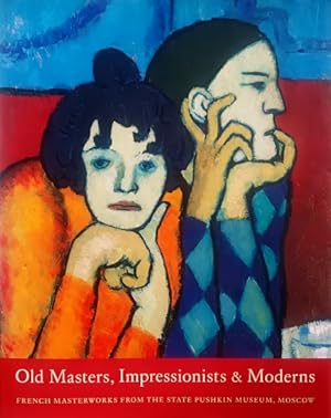 Imagen del vendedor de Old Masters, Impressionists, and Moderns: French Masterworks from the State Pushkin Museum, Moscow a la venta por LEFT COAST BOOKS