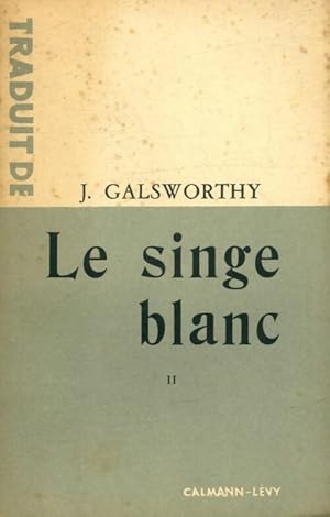 Image du vendeur pour Le singe blanc Tome II - John Galsworthy mis en vente par Book Hmisphres