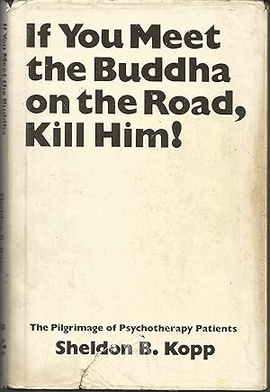 Image du vendeur pour If You Meet the Buddha on the Road, Kill Him! The Pilgrimage of Psychotherapy Patients mis en vente par Redux Books