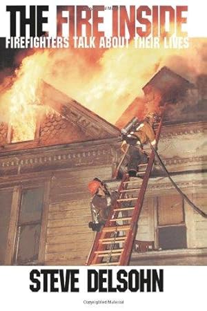 Seller image for The Fire Inside: Firefighters Talk About Their Lives for sale by WeBuyBooks