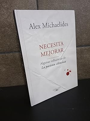Imagen del vendedor de ALEX MICHAELIDES. NECESITA MEJORAR. ALGUNAS INFLUENCIAS DE LA PACIENTE SILENCIOSA. a la venta por Lauso Books