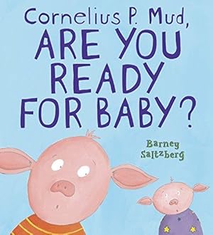 Seller image for Cornelius P. Mud, Are You Ready for Baby? for sale by WeBuyBooks