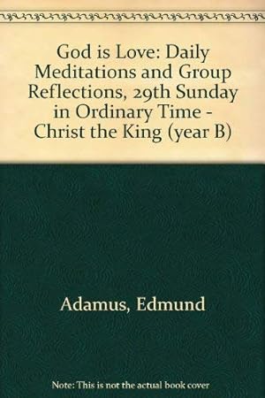 Seller image for God is Love: Daily Meditations and Group Reflections, 29th Sunday in Ordinary Time - Christ the King (year B) for sale by WeBuyBooks
