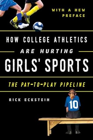 Seller image for How College Athletics Are Hurting Girls' Sports : The Pay-to-play Pipeline, With a New Preface for sale by GreatBookPrices
