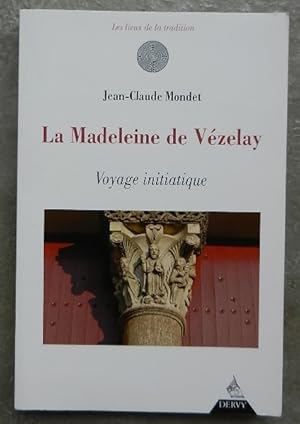 Seller image for La Madeleine de Vzelay. Voyage initiatique. for sale by Librairie les mains dans les poches