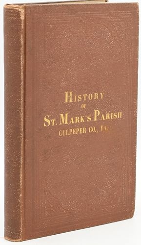 Bild des Verkufers fr [VIRGINIA] [GENEALOGY] A HISTORY ST. MARK'S PARISH, CULPEPER COUNTY, VIRGINIA, WITH NOTES ON OLD CHURCHES AND OLD FAMILIES. AND ILLUSTRATIONS OF THE MANNERS AND CUSTOMS OF THE OLDEN TIME zum Verkauf von BLACK SWAN BOOKS, INC., ABAA, ILAB