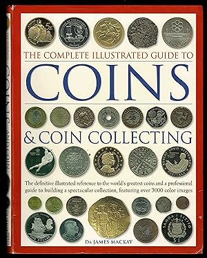 Immagine del venditore per The Complete Illustrated Guide To Coin Collecting: How To Start And Build A Great Collection: The Complete Companion To World Coins From Antiquity To The . Cataloguing, Buying And Selling venduto da Granada Bookstore,            IOBA