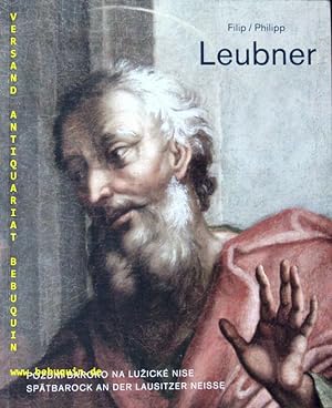 Philipp Leubner. Spätbarock an der Lausitzer Neiße. 1733-1803.