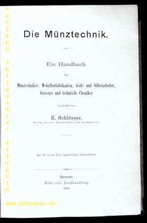 Die Münztechnik. Ein Handbuch für Münztechniker, Medaillenfabrikanten, Gold- und Silberarbeiter, ...