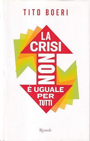 Immagine del venditore per La crisi non  uguale per tutti venduto da Il Salvalibro s.n.c. di Moscati Giovanni