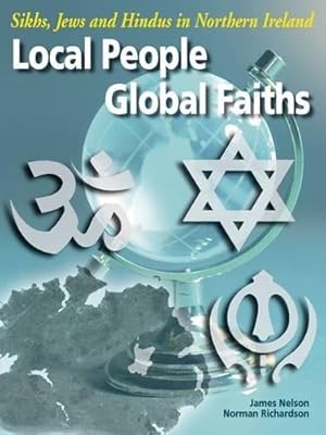 Seller image for Local People, Global Faiths: Sikhs, Jews and Hindus in Northern Ireland for sale by WeBuyBooks