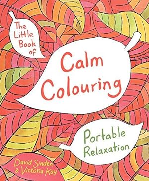 Seller image for The Little Book of Calm Colouring: Portable Relaxation for sale by WeBuyBooks