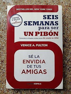 Seis semanas para ser un pibón : sé la envidia de tus amigas : [pierde 9 kilos en 6 semanas]