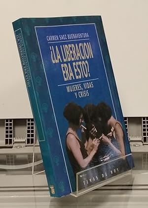Seller image for La liberacin era esto? Mujeres, vidas y crisis for sale by Librera Dilogo