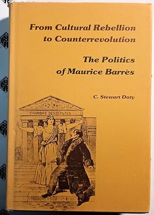 From Cultural Rebellion to Counterrevolution: The Politics of Maurice Barres