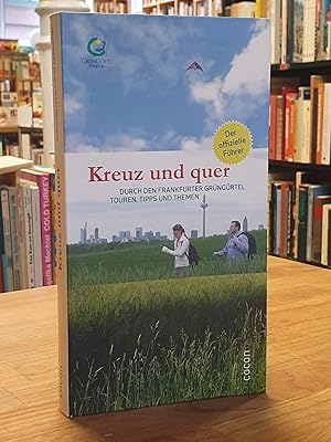 Kreuz und quer durch den Frankfurter Grüngürtel - Touren, Tipps und Themen, [Der offizielle Führer],