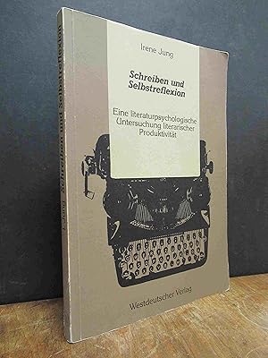 Immagine del venditore per Schreiben und Selbstreflexion - Eine literaturpsychologische Untersuchung literarischer Produktivitt, venduto da Antiquariat Orban & Streu GbR