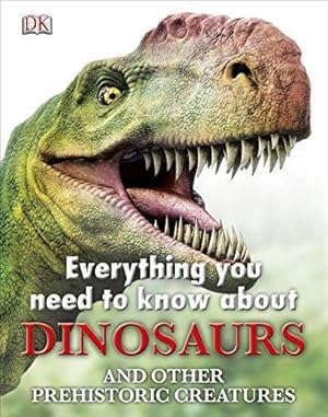 Bild des Verkufers fr Everything You Need to Know about Dinosaurs zum Verkauf von WeBuyBooks