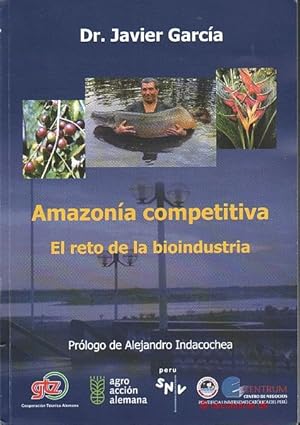 Amazonía competitiva. El reto de la bioindustria.