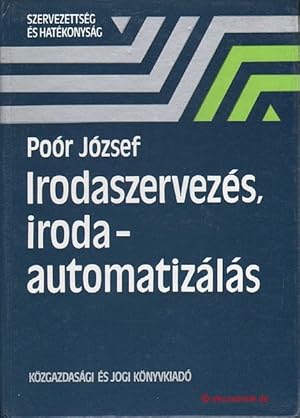 Irodaszervezés, irodaautomatizálás. Szervezettség és hatékonyság sorozat.