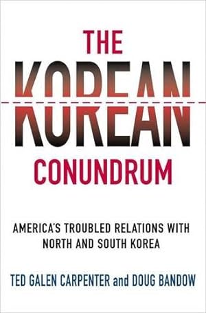 Seller image for The Korean Conundrum: America's Troubled Relations with North and South Korea for sale by WeBuyBooks