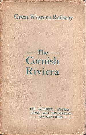 The Cornish Riviera Its Scenery Attractions and Historical Associations