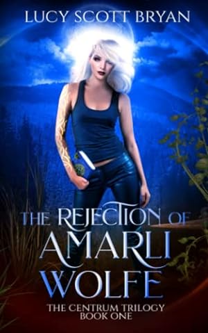 Bild des Verkufers fr The Rejection of Amarli Wolfe (The Centrum Trilogy) zum Verkauf von WeBuyBooks